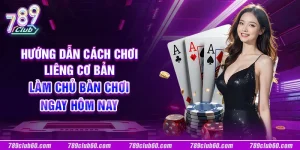 Hướng dẫn cách chơi Liêng cơ bản: Làm chủ bàn chơi ngay hôm nay