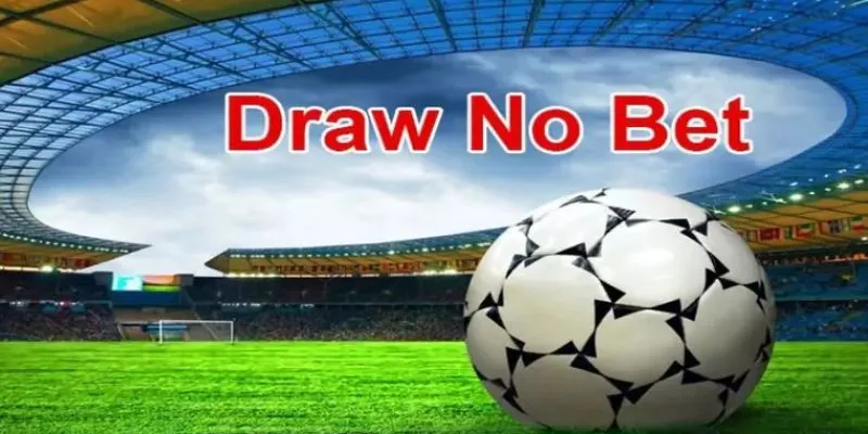 Kèo Draw No Bet là một lựa chọn cược khá độc đáo trong cá cược bóng đá